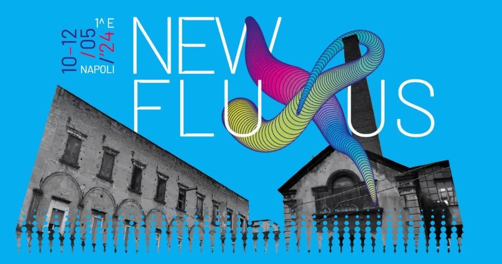 New Fluxus: dal 10 al 12 maggio a Napoli al Lanificio Digitale